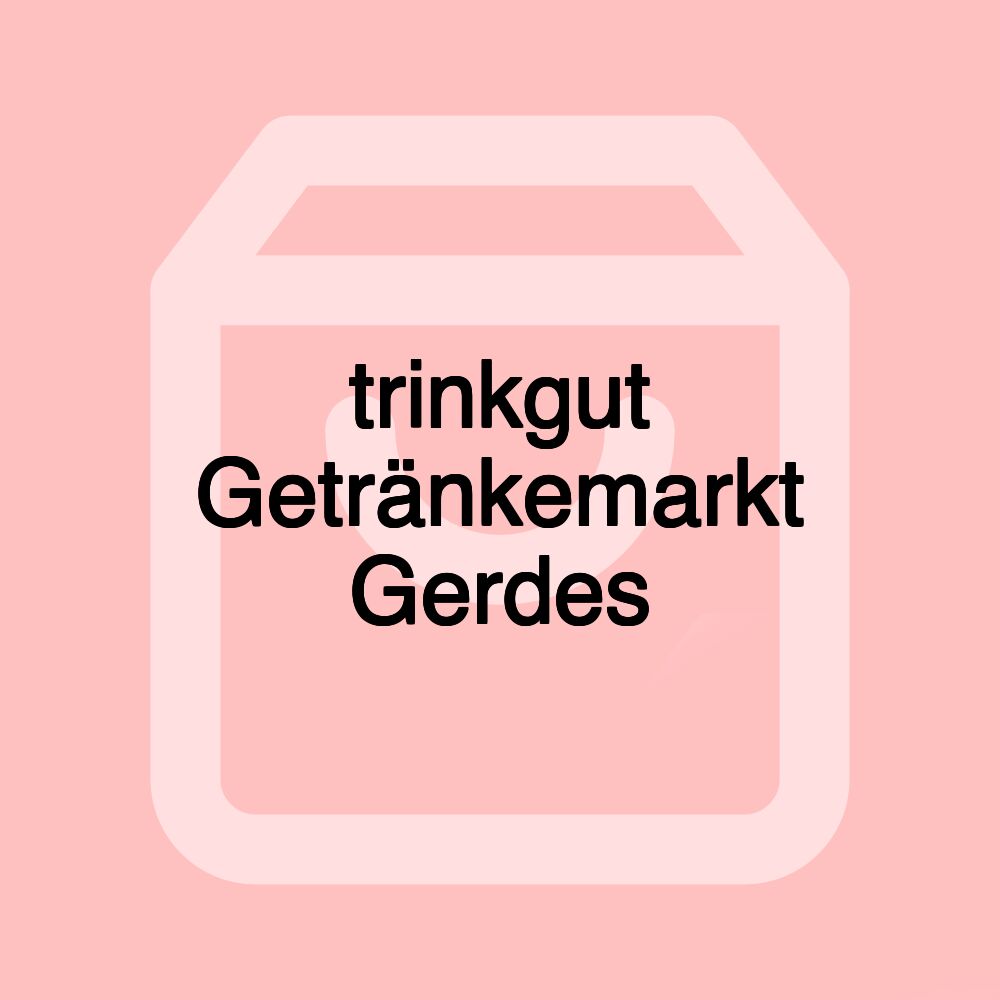 trinkgut Getränkemarkt Gerdes