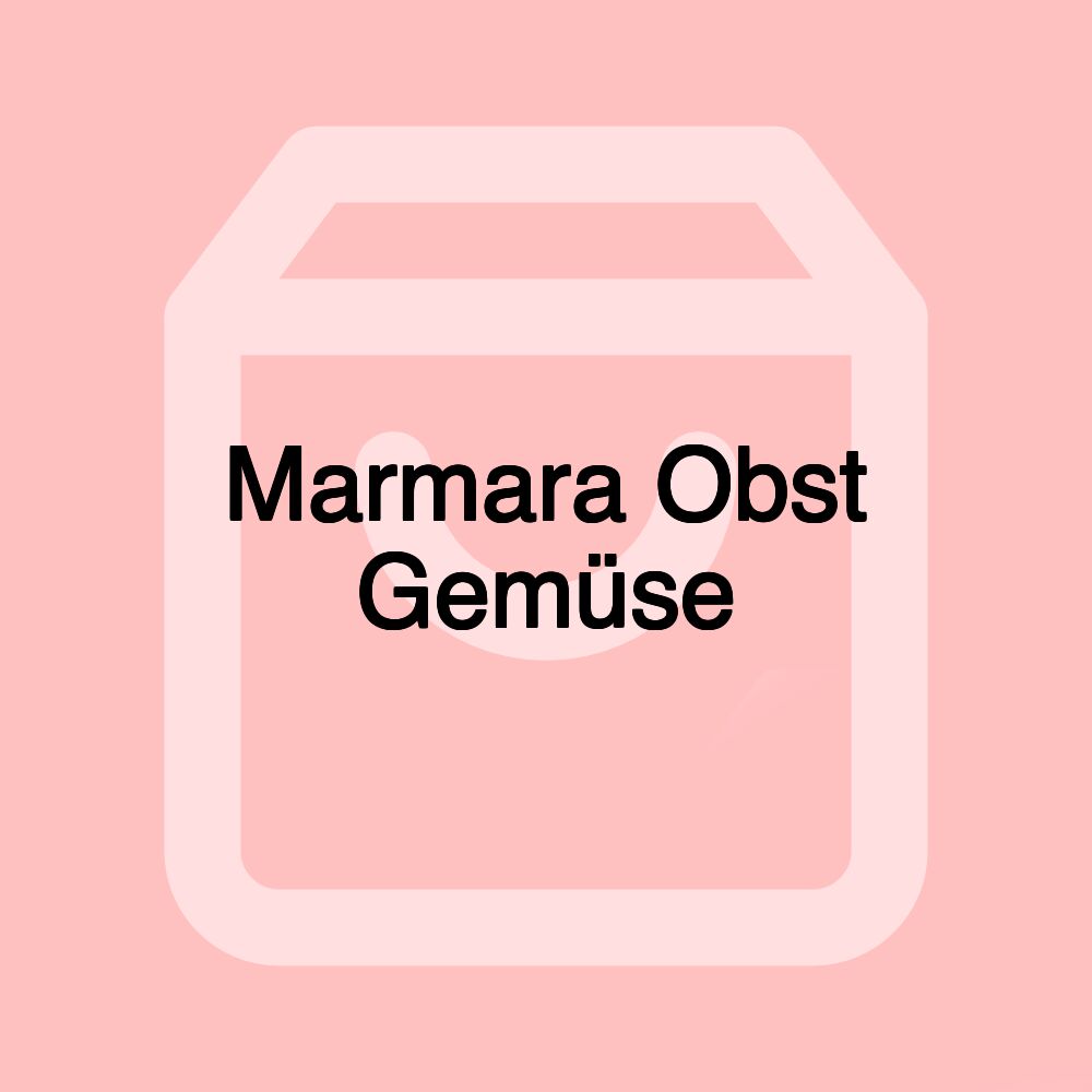 Marmara Obst Gemüse