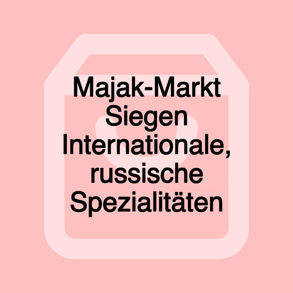 Majak-Markt Siegen Internationale, russische Spezialitäten