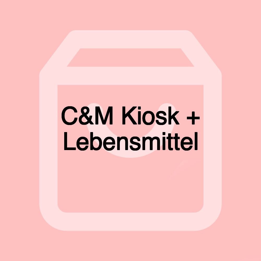 C&M Kiosk + Lebensmittel