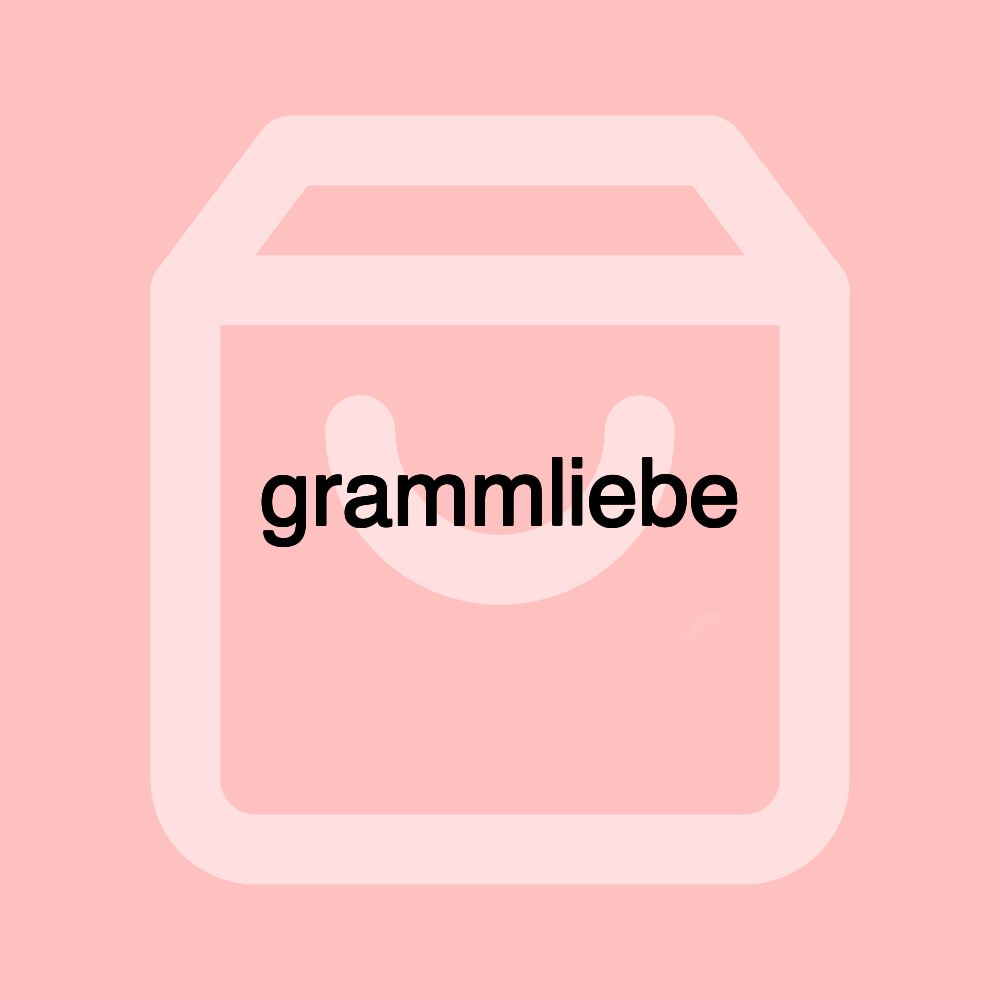 grammliebe