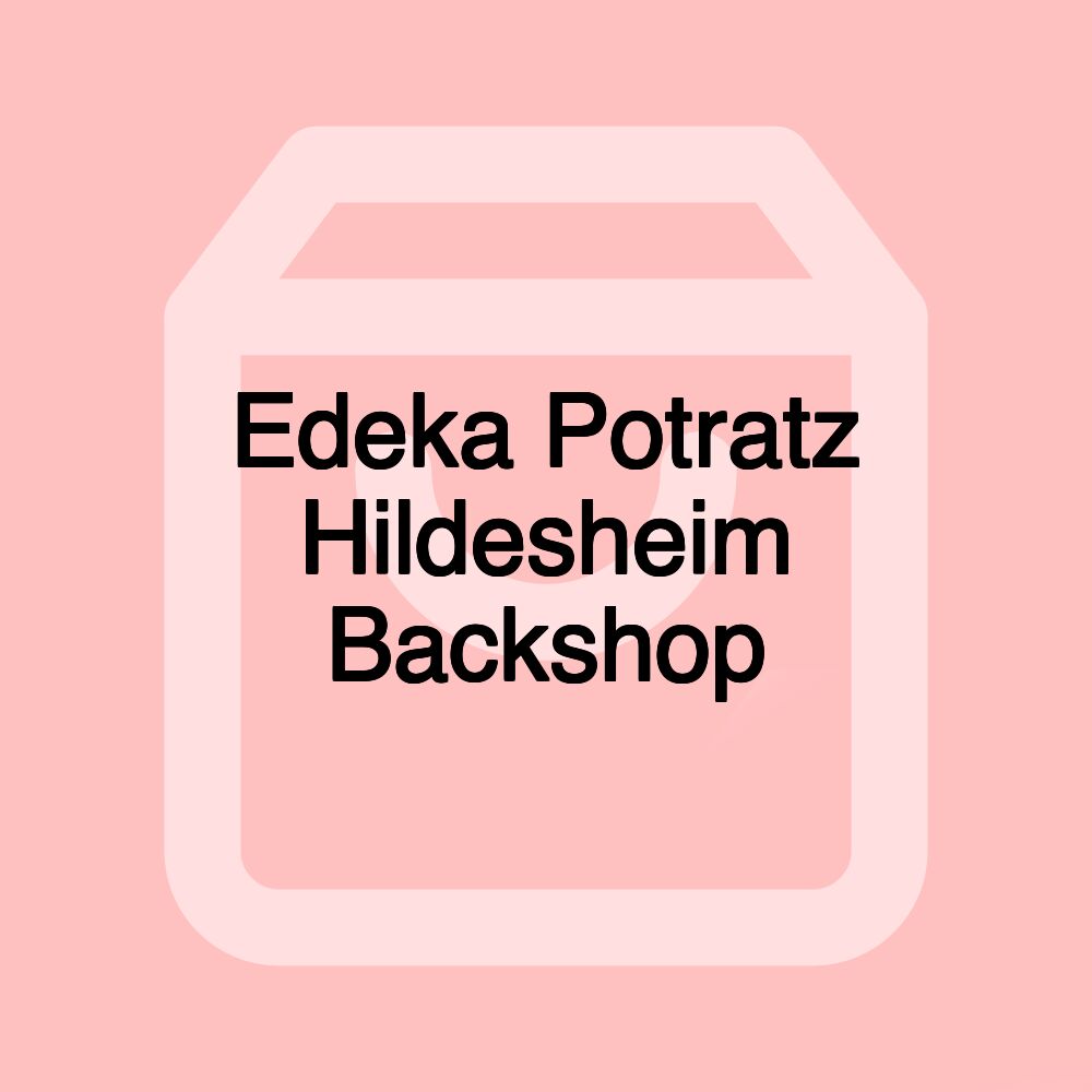 Edeka Potratz Hildesheim Backshop