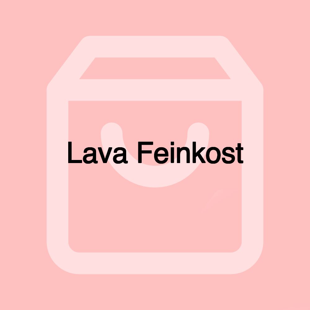 Lava Feinkost