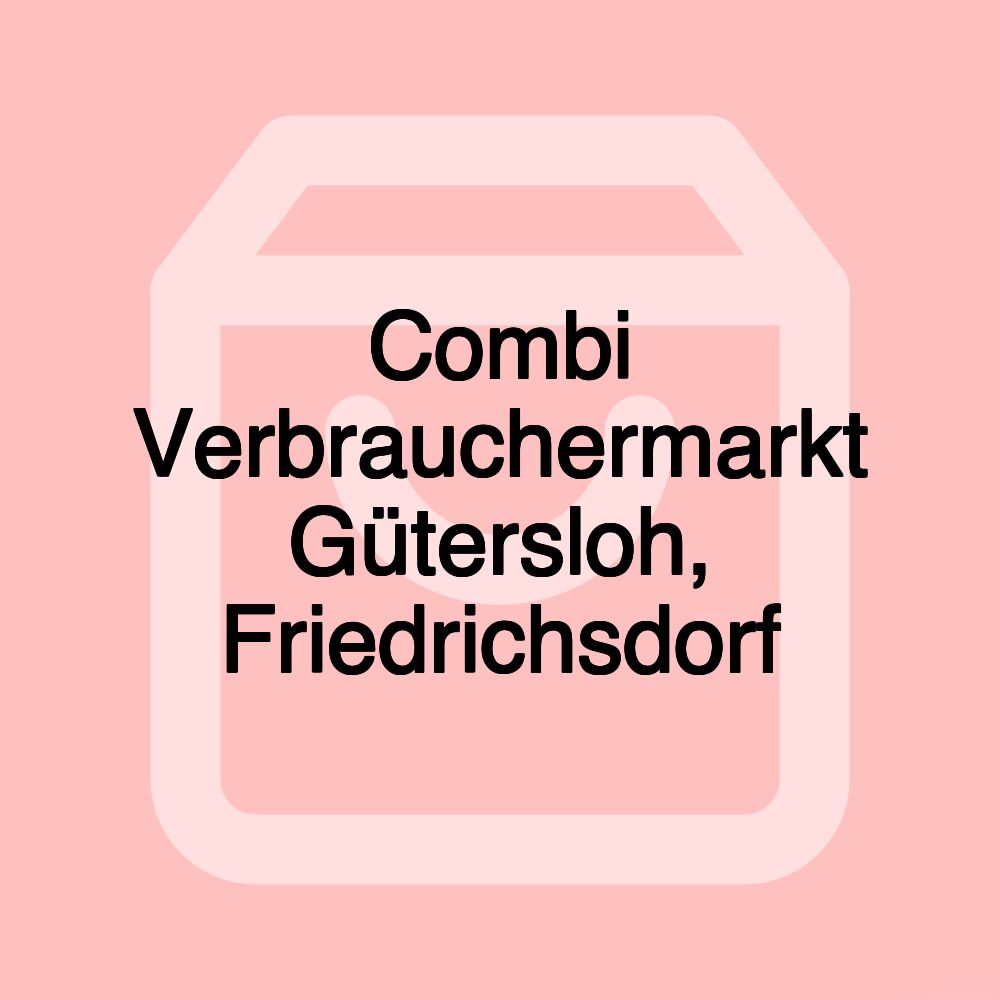 Combi Verbrauchermarkt Gütersloh, Friedrichsdorf