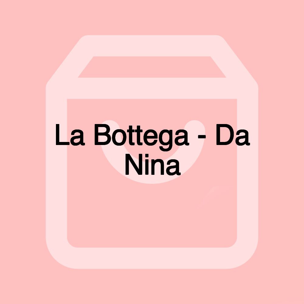 La Bottega - Da Nina