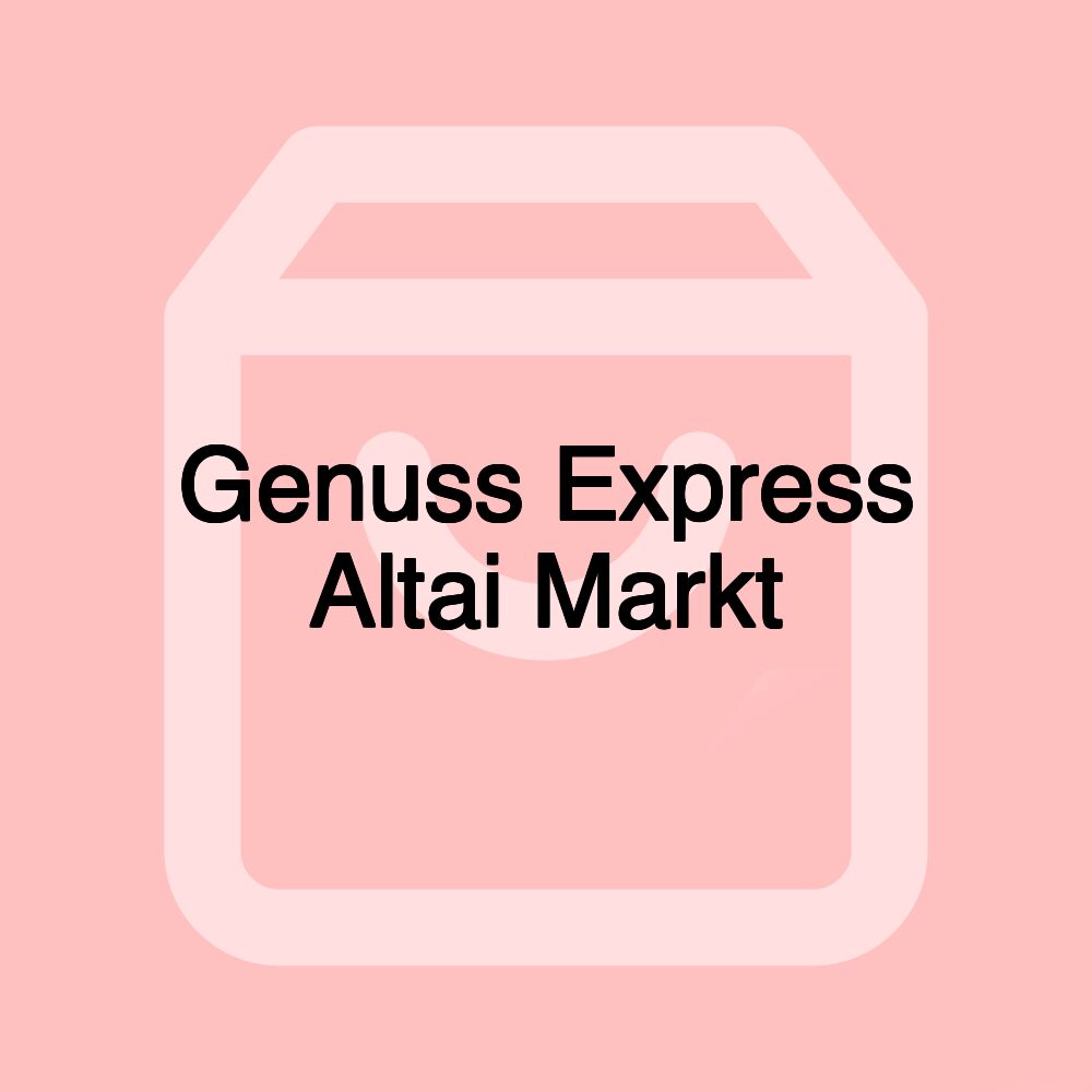 Genuss Express Altai Markt