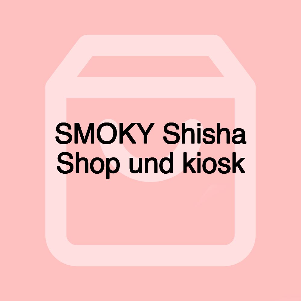 SMOKY Shisha Shop und kiosk