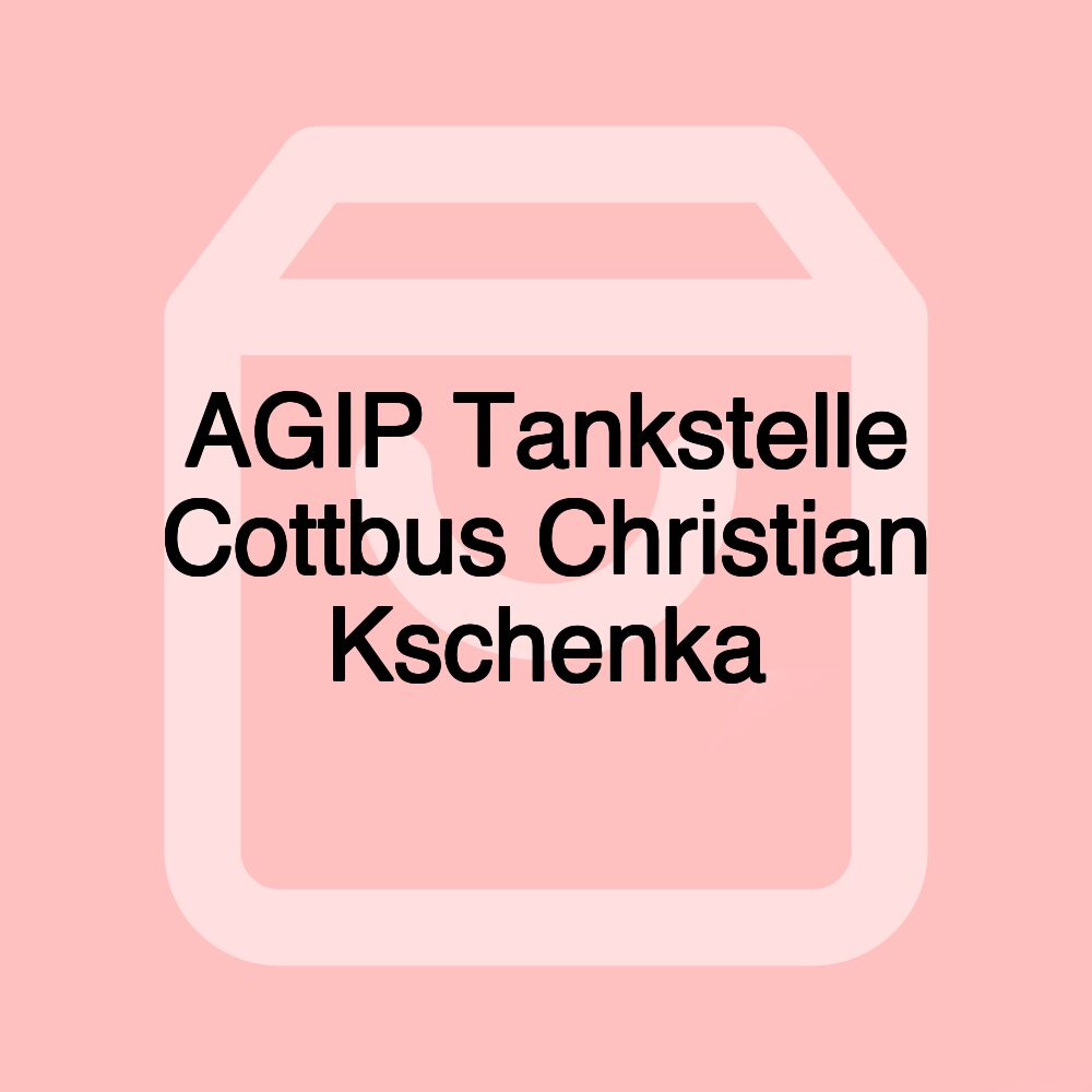 AGIP Tankstelle Cottbus Christian Kschenka