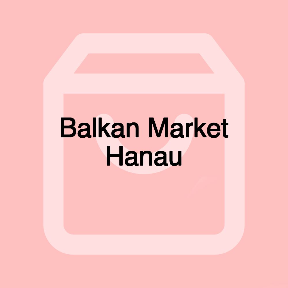 Balkan Market Hanau