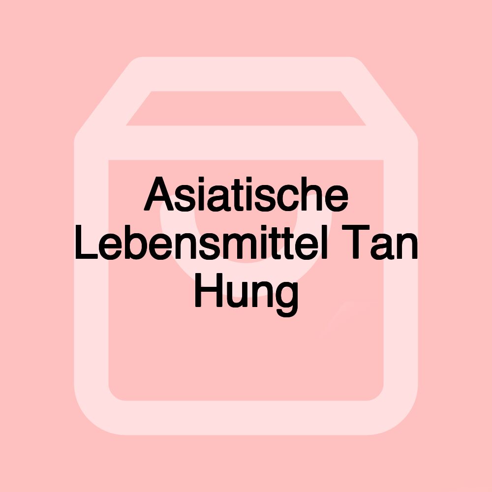 Asiatische Lebensmittel Tan Hung