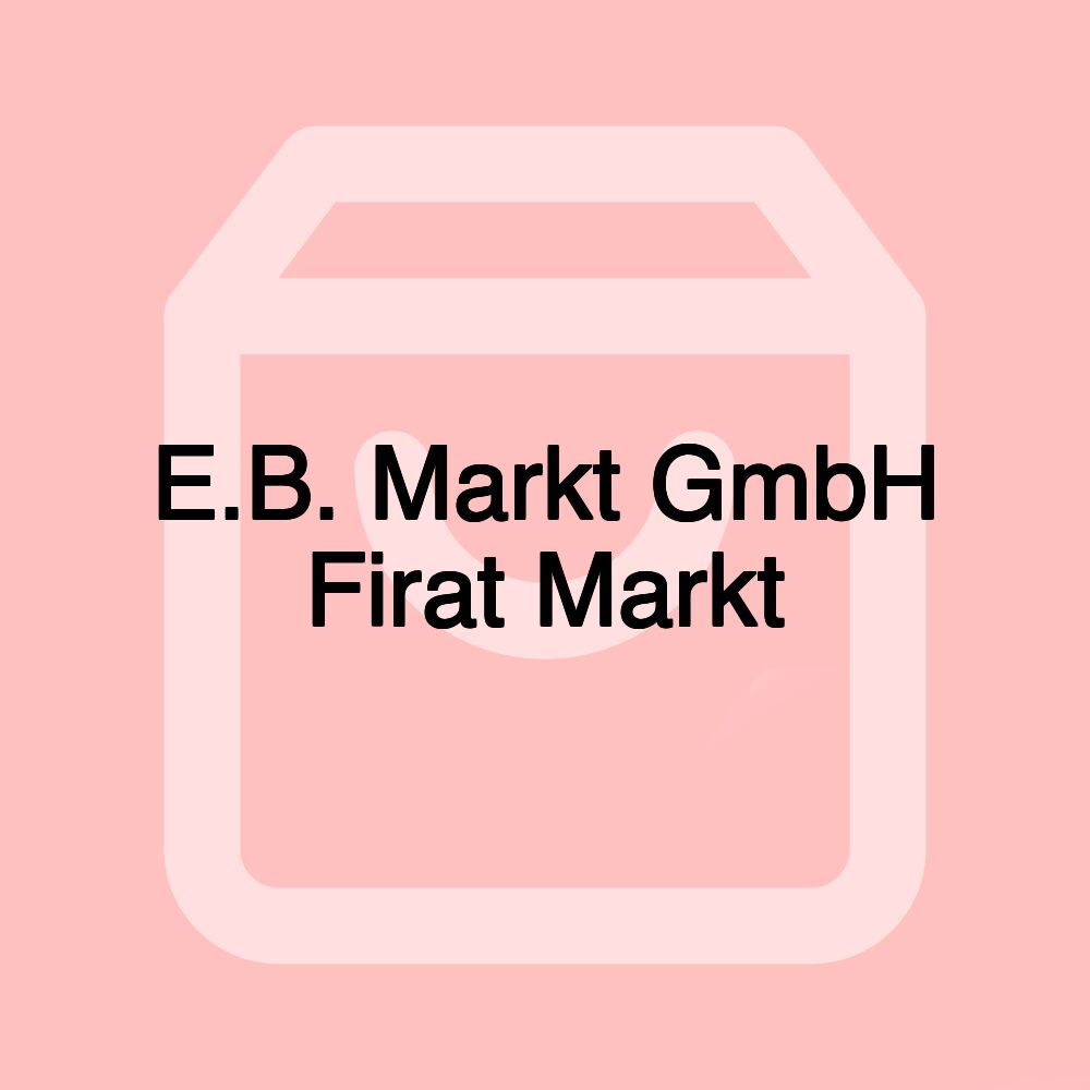 E.B. Markt GmbH Firat Markt