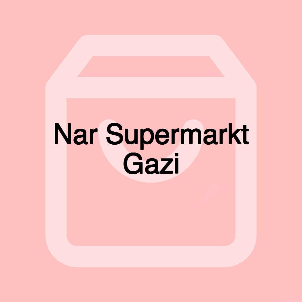 Nar Supermarkt Gazi