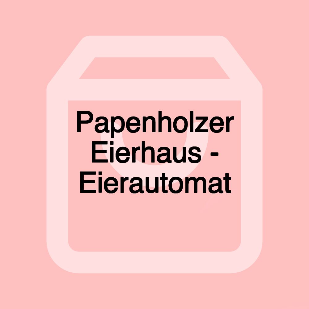 Papenholzer Eierhaus - Eierautomat