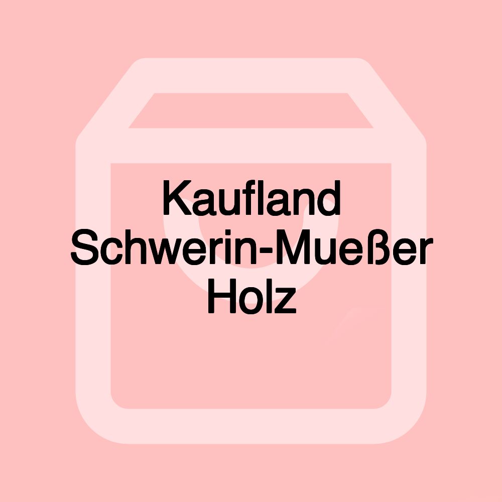 Kaufland Schwerin-Mueßer Holz