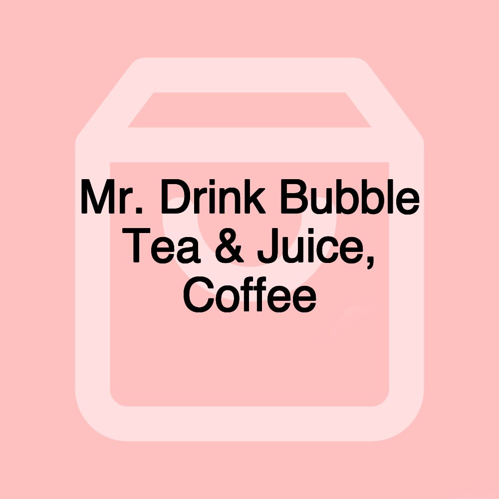 Mr. Drink Bubble Tea & Juice, Coffee