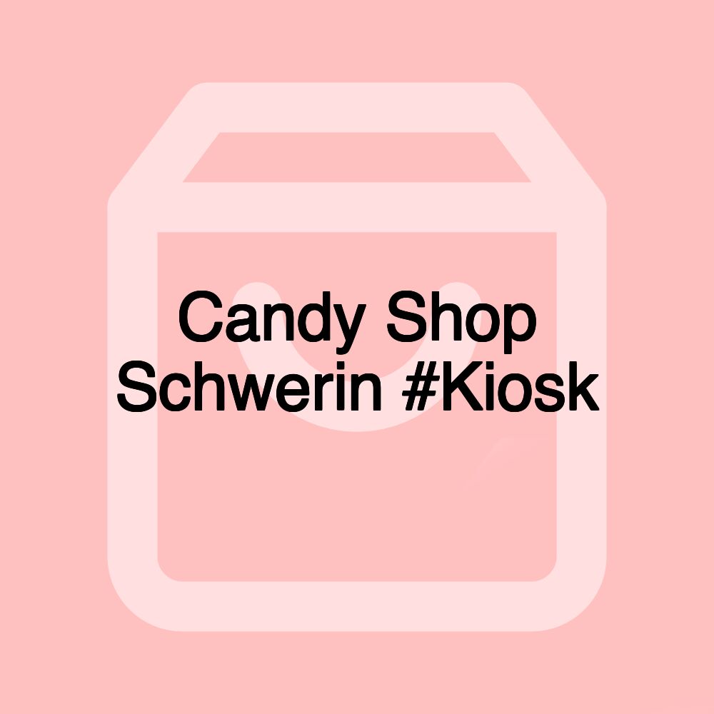 Candy Shop Schwerin #Kiosk