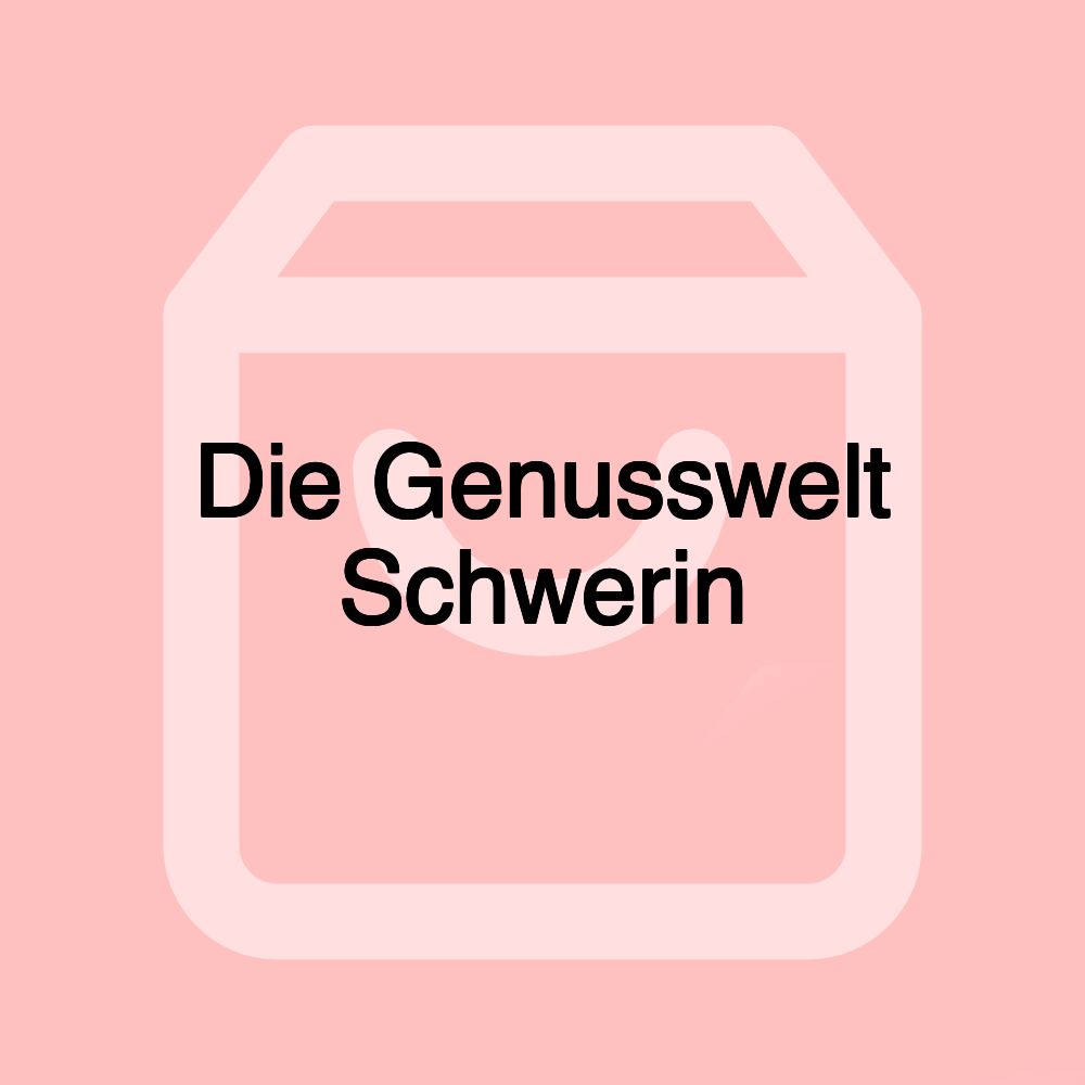 Die Genusswelt Schwerin