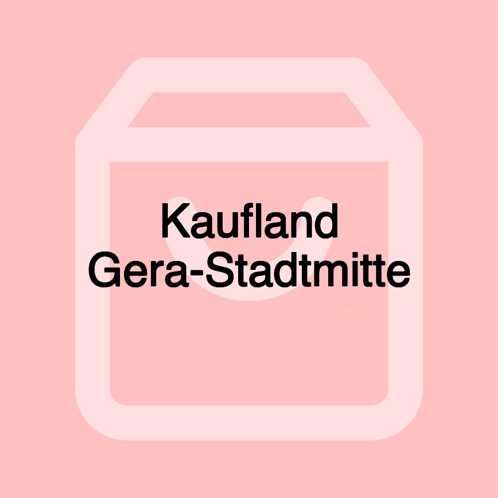 Kaufland Gera-Stadtmitte