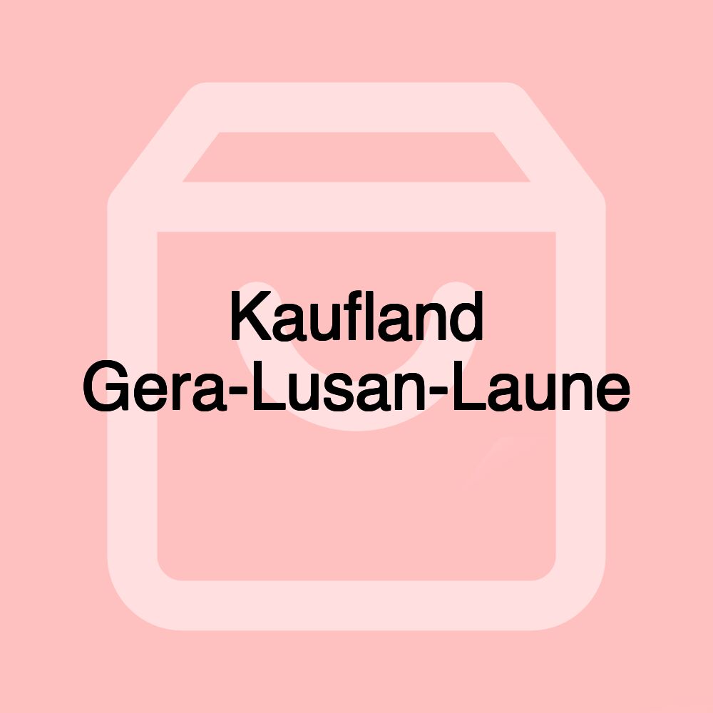 Kaufland Gera-Lusan-Laune