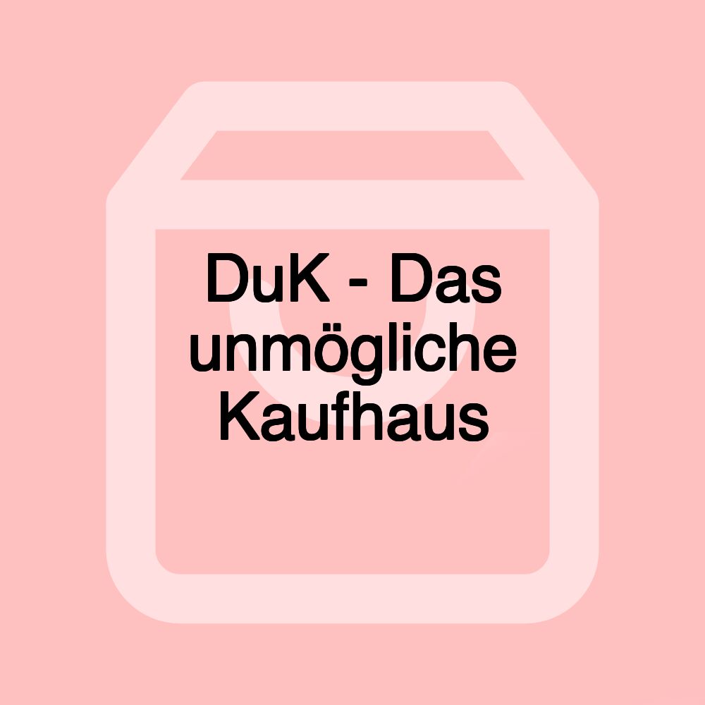 DuK - Das unmögliche Kaufhaus