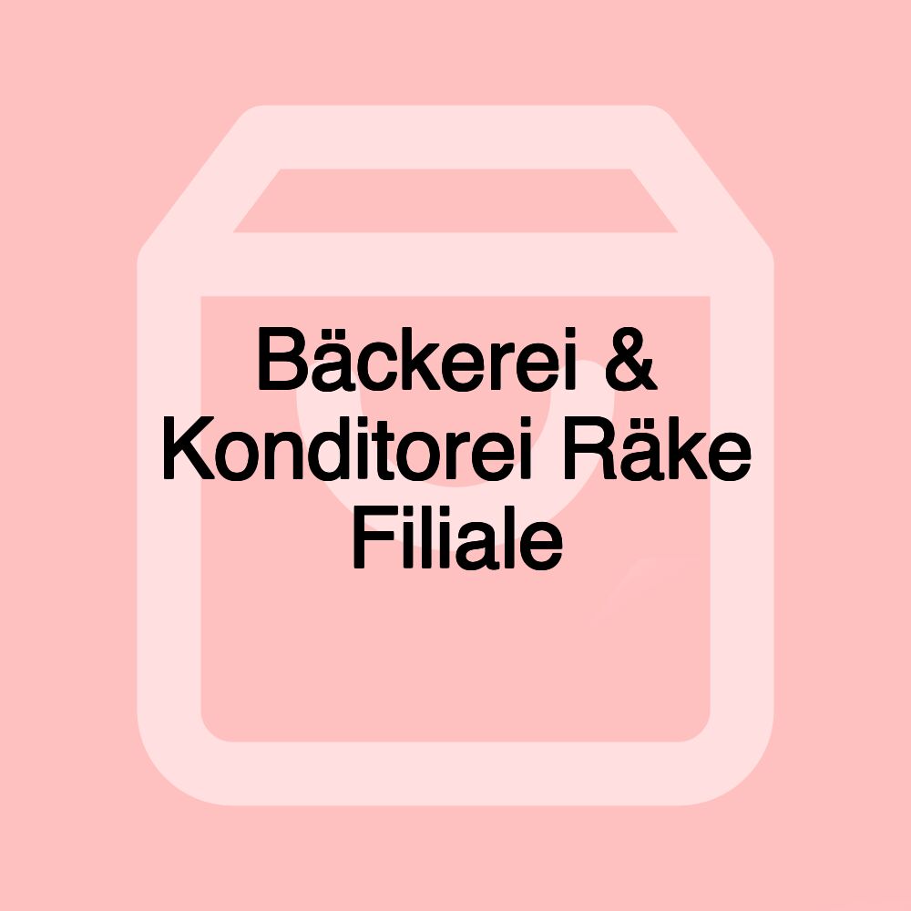 Bäckerei & Konditorei Räke Filiale