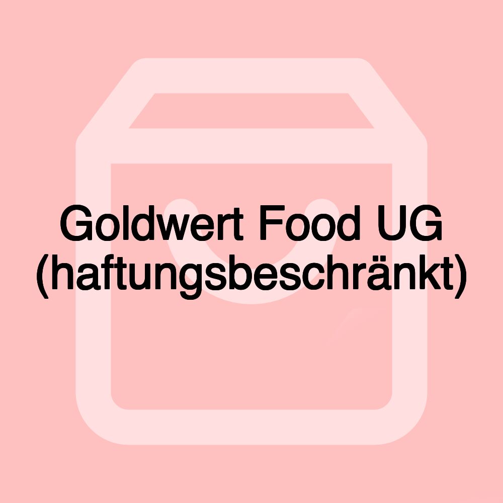 Goldwert Food UG (haftungsbeschränkt)