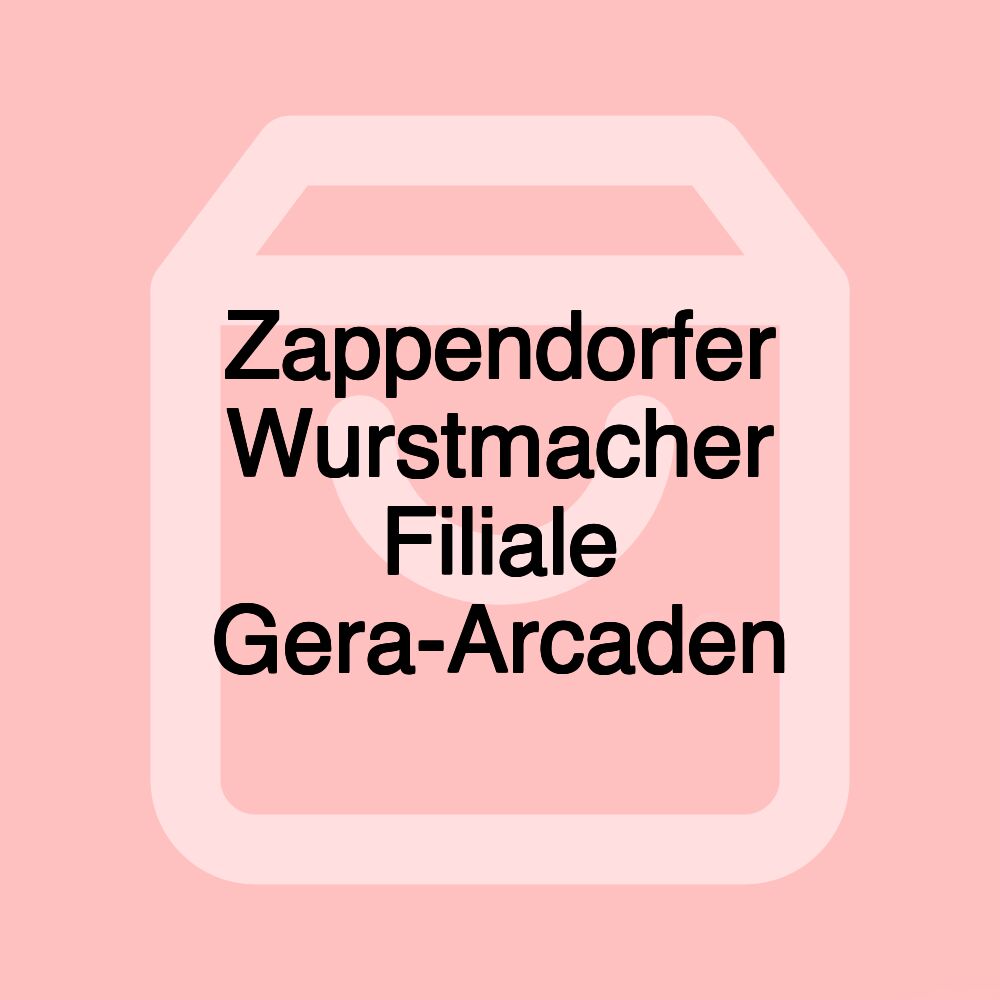 Zappendorfer Wurstmacher Filiale Gera-Arcaden