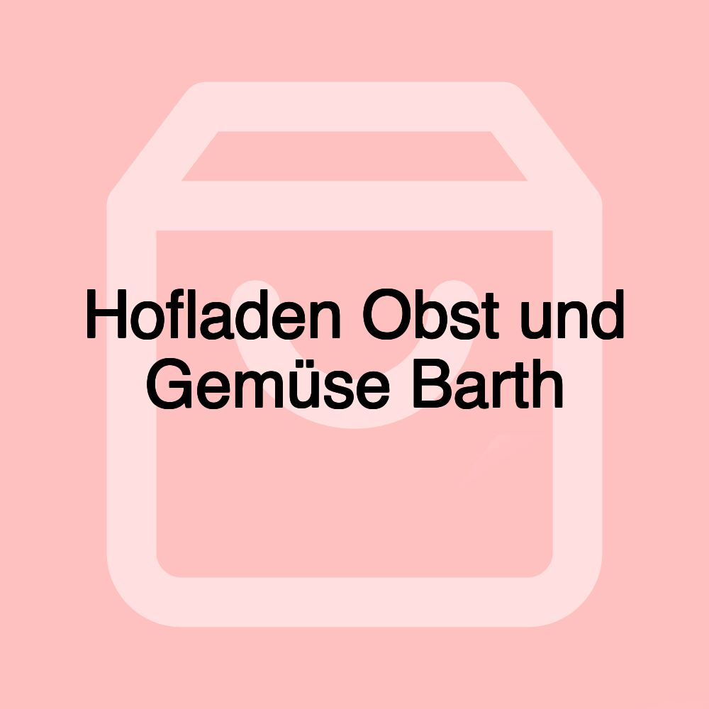 Hofladen Obst und Gemüse Barth