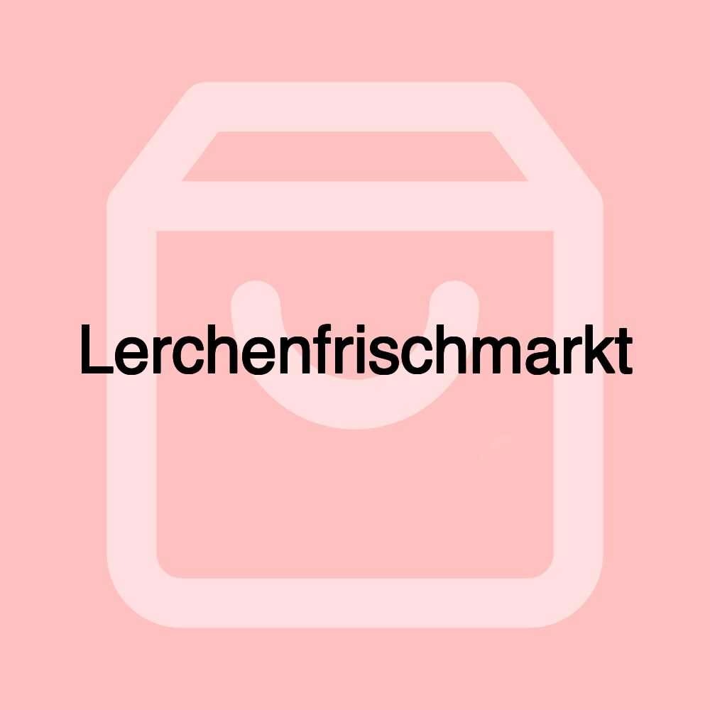 Lerchenfrischmarkt