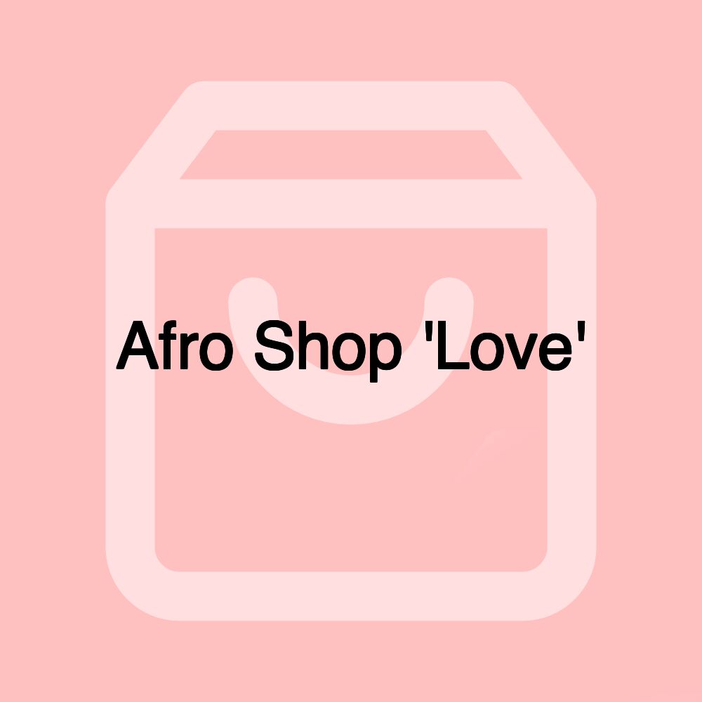 Afro Shop 'Love'