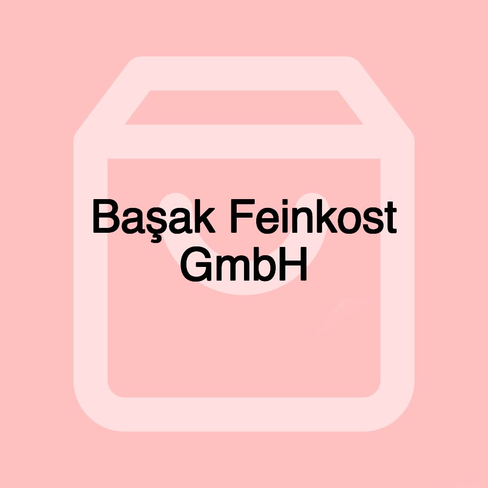 Başak Feinkost GmbH