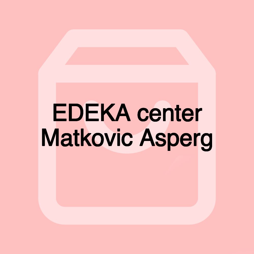 EDEKA center Matkovic Asperg