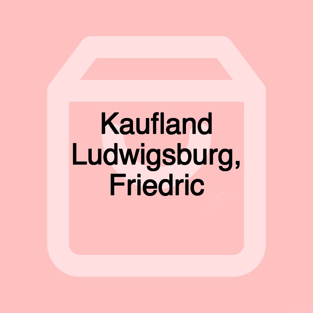 Kaufland Ludwigsburg, Friedric