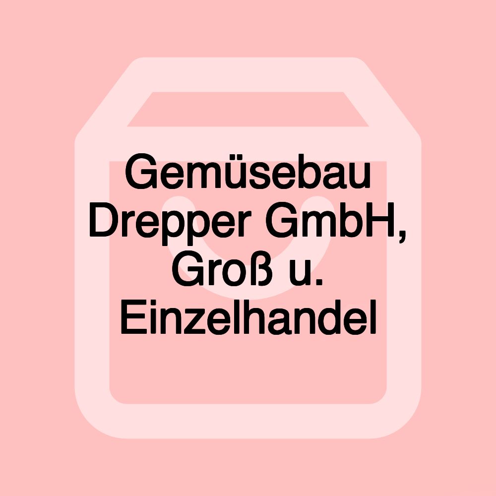 Gemüsebau Drepper GmbH, Groß u. Einzelhandel