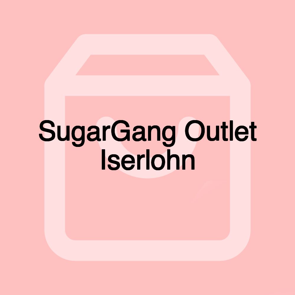 SugarGang Outlet Iserlohn