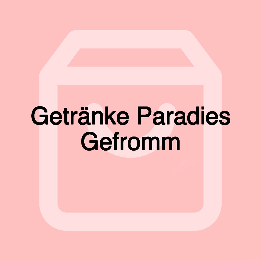 Getränke Paradies Gefromm