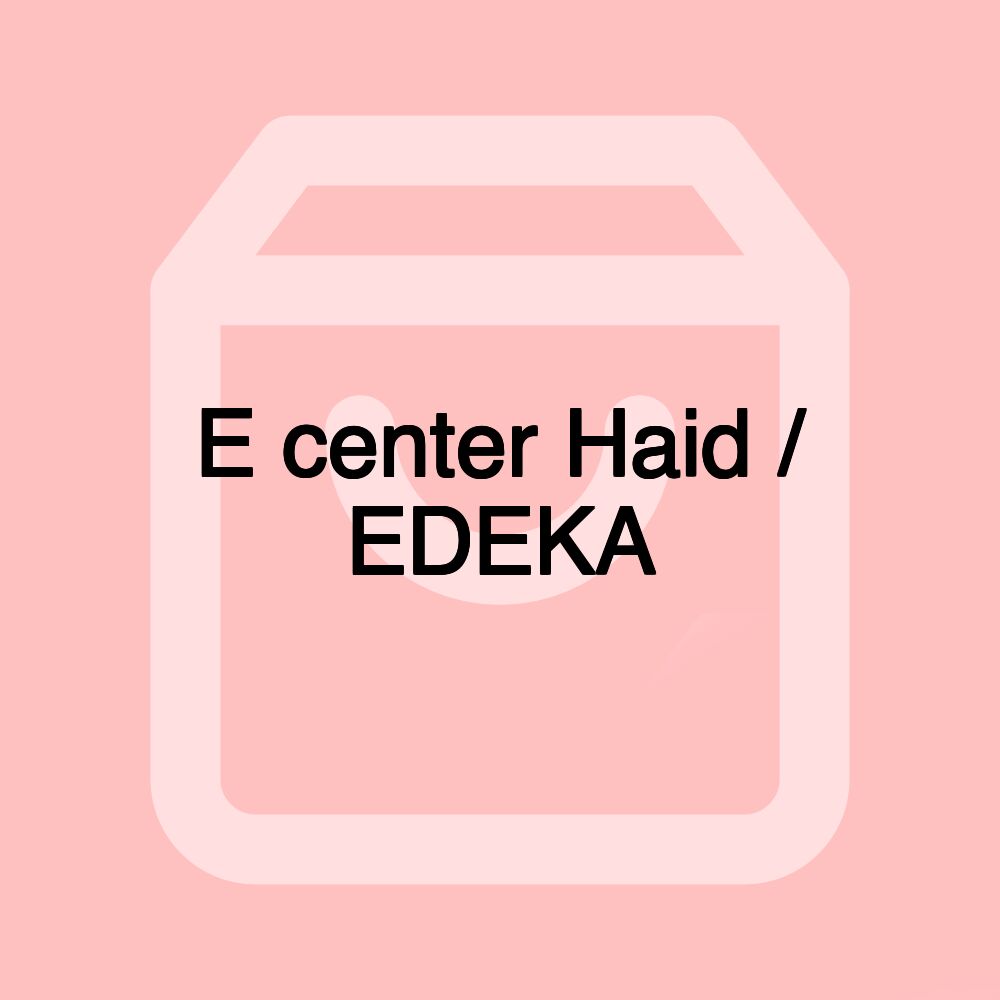 E center Haid / EDEKA