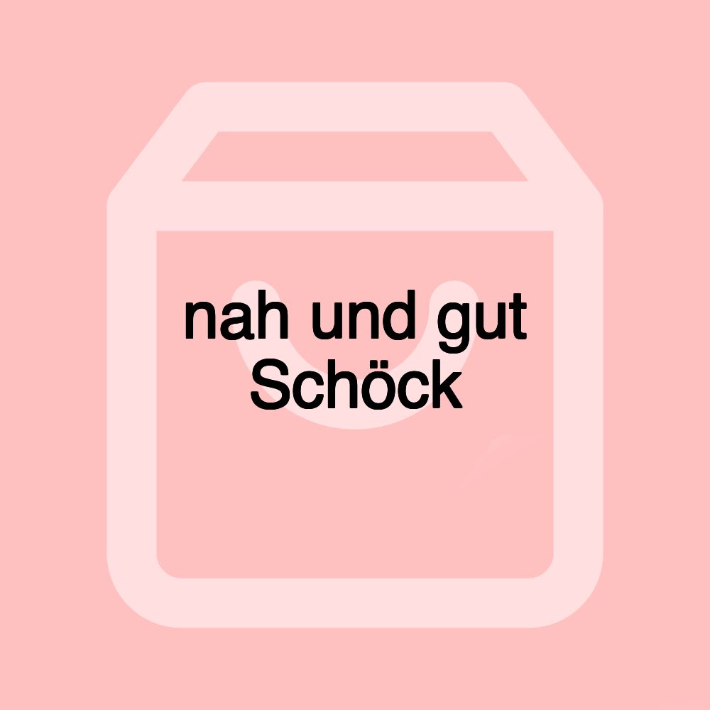 nah und gut Schöck