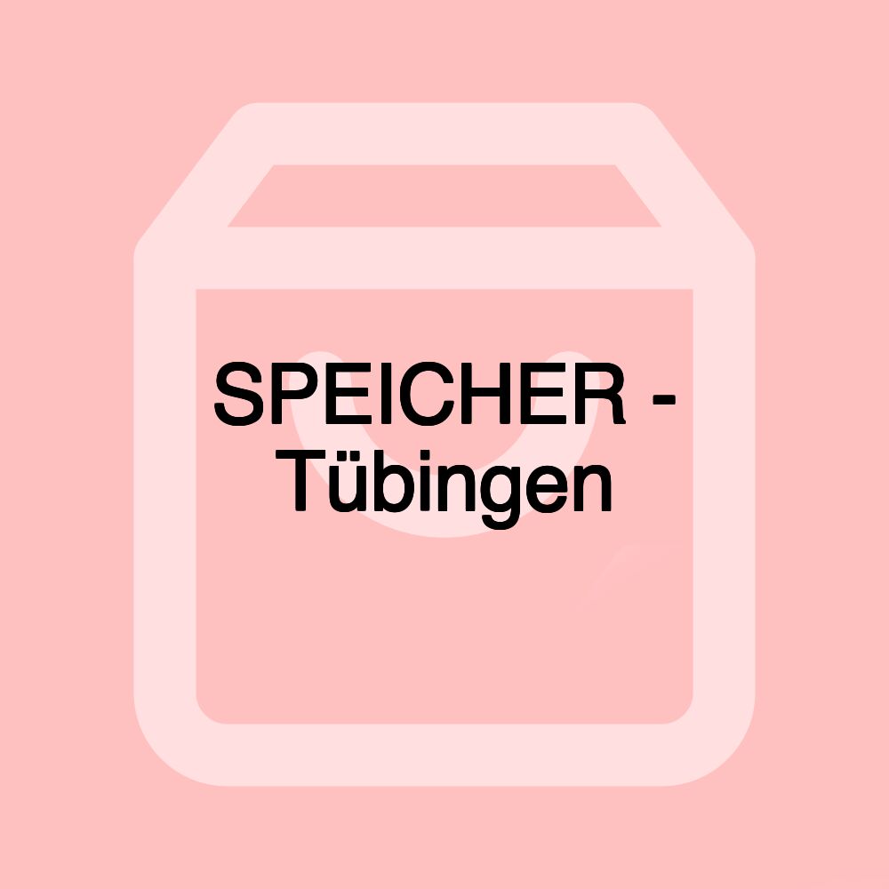 SPEICHER - Tübingen