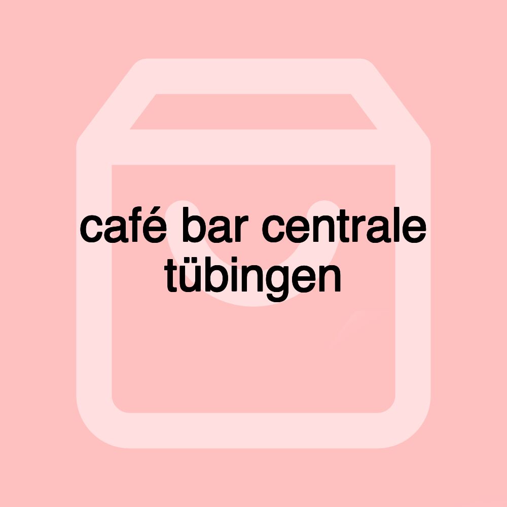 café bar centrale tübingen