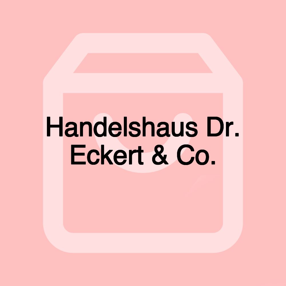 Handelshaus Dr. Eckert & Co.