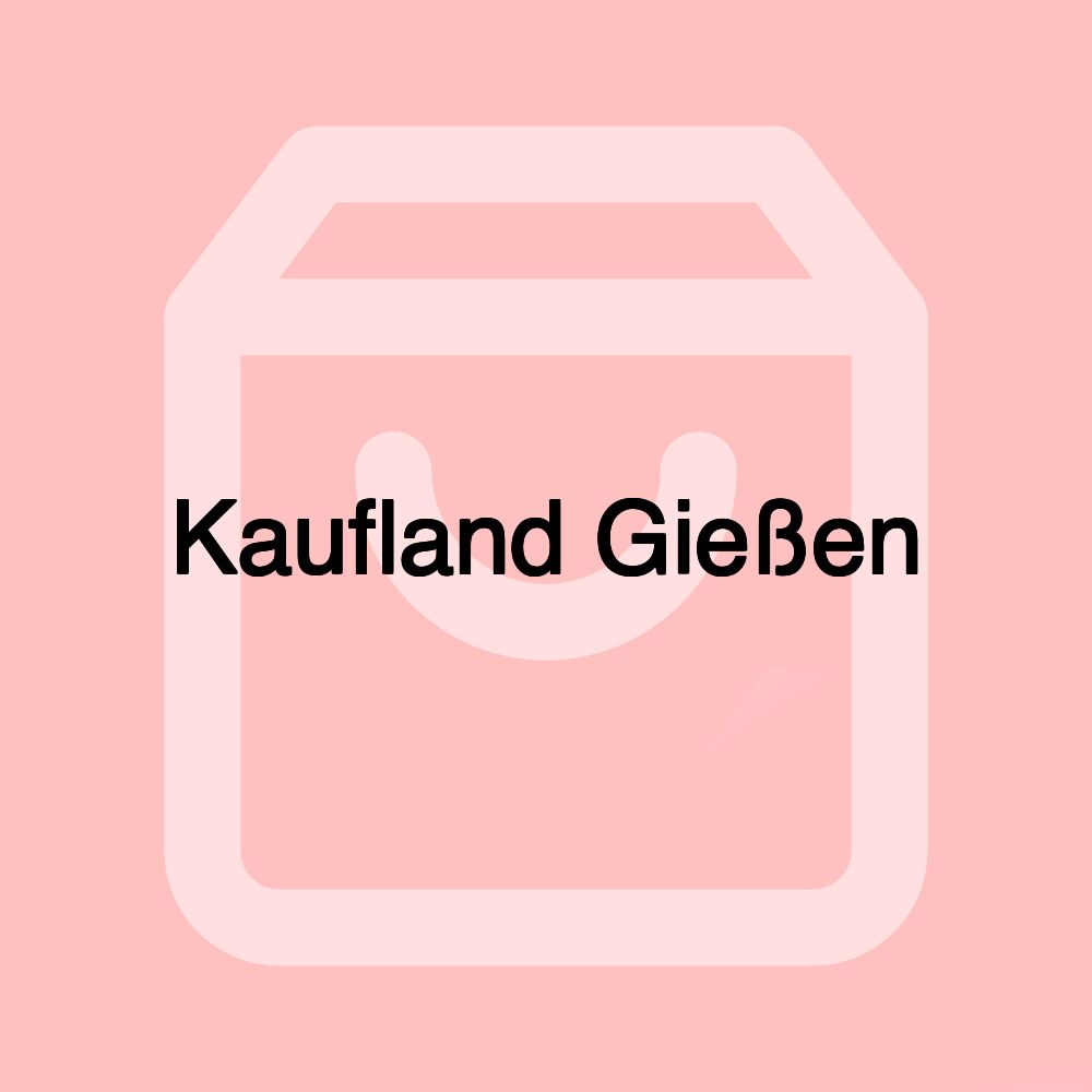 Kaufland Gießen