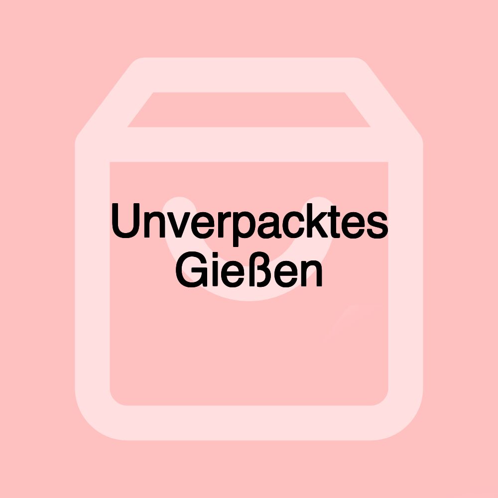 Unverpacktes Gießen