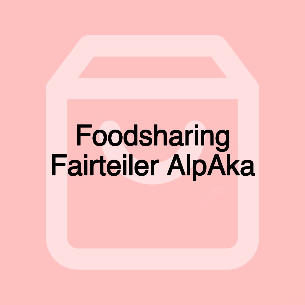 Foodsharing Fairteiler AlpAka