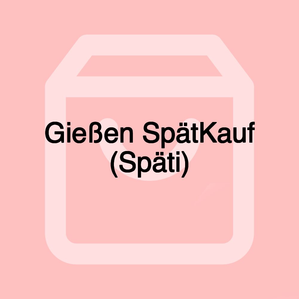 Gießen SpätKauf (Späti)