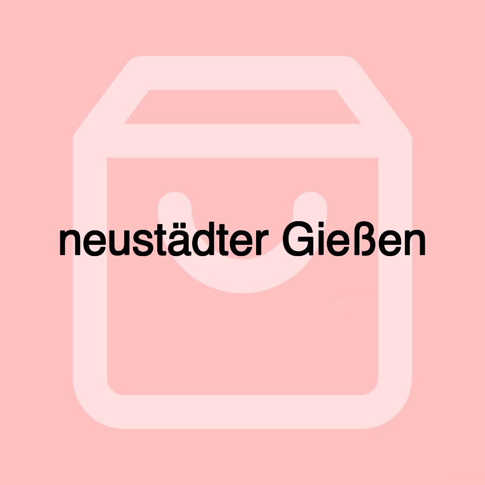 neustädter Gießen