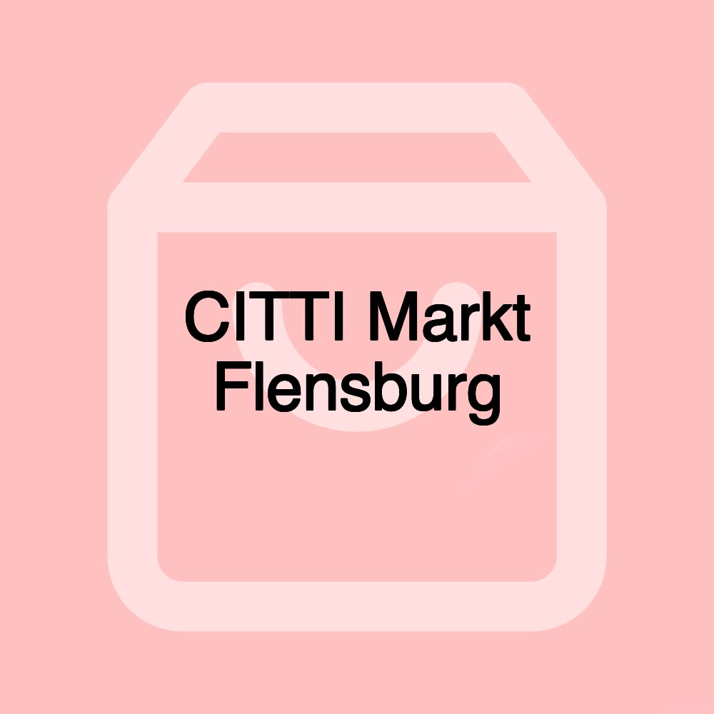 CITTI Markt Flensburg