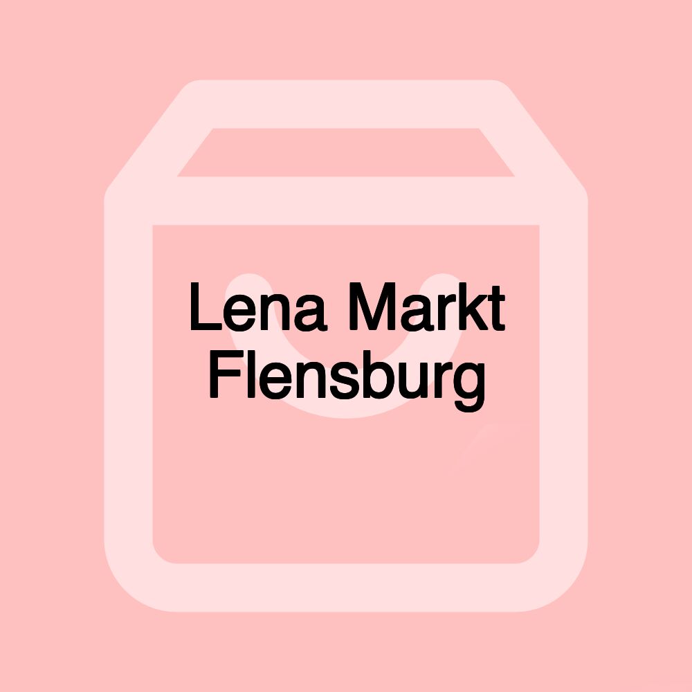 Lena Markt Flensburg