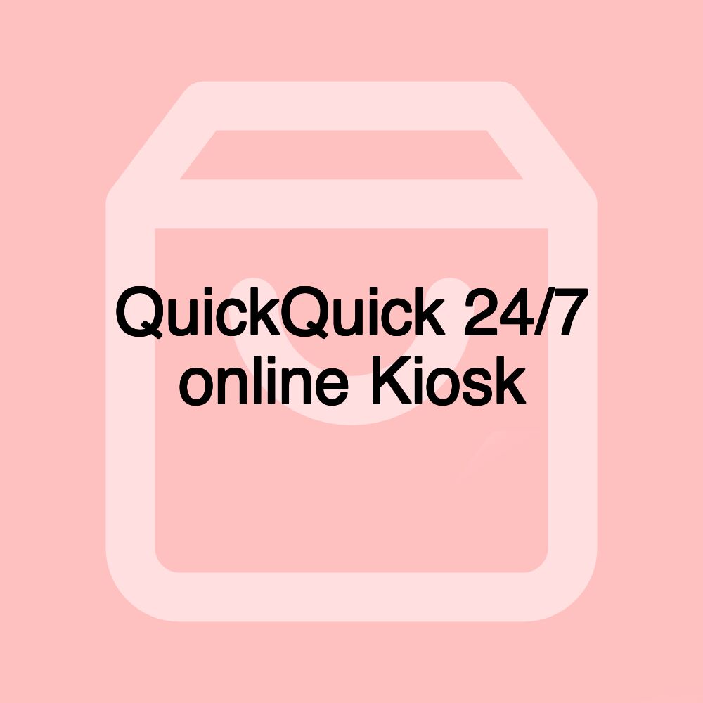 QuickQuick 24/7 online Kiosk