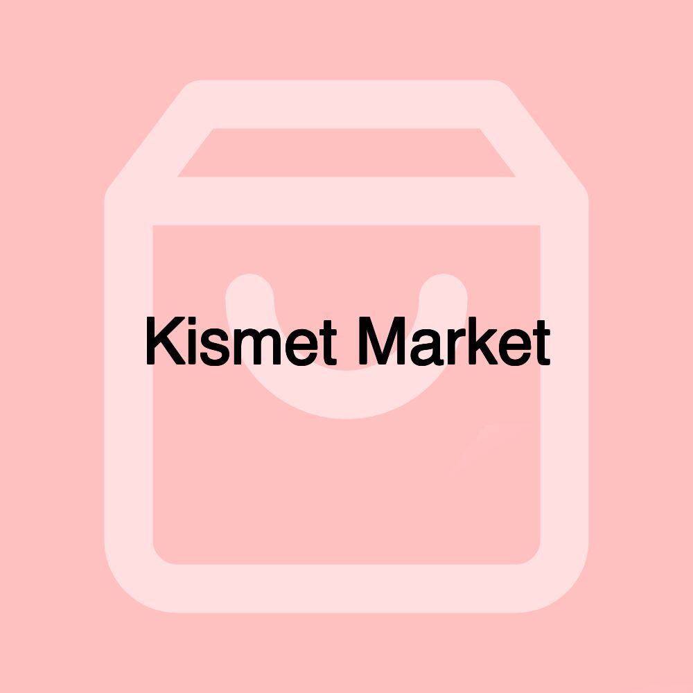 Kismet Market